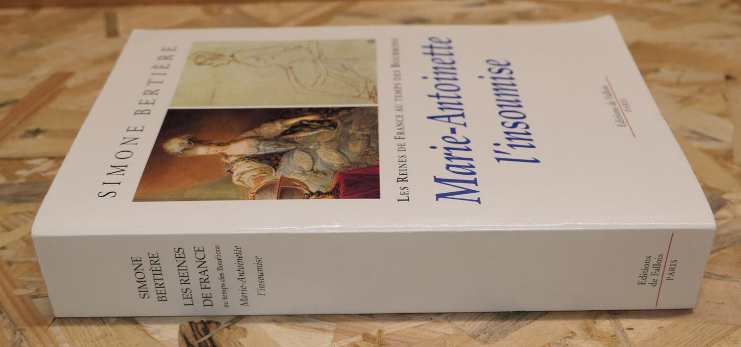 MARIE-ANTOINETTE L'INSOUMISE / SIMONE BERTIERE / HISTOIRE LOUIS XVI REVOLUTION