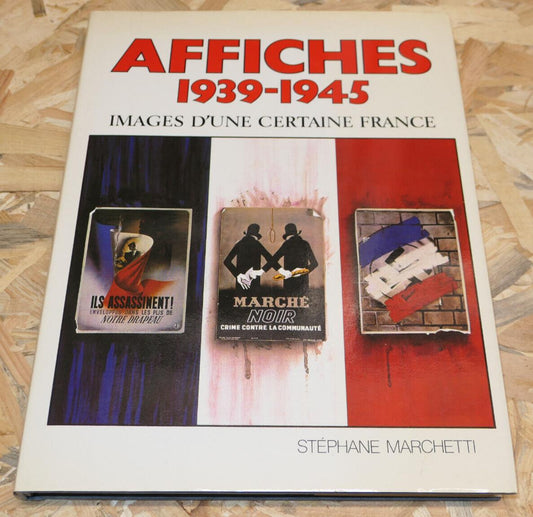AFFICHES 1939-1945 / STEPHANE MARCHETTI / IMAGES HISTOIRE GUERRE WW2 / 1982