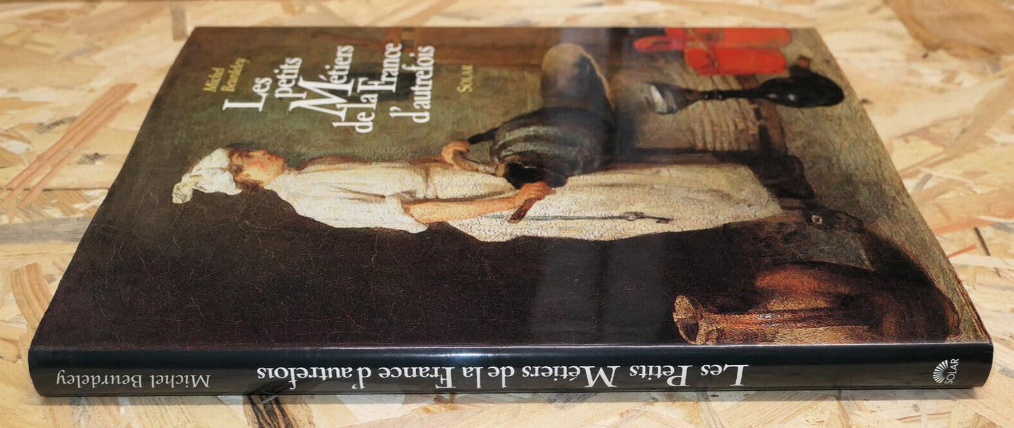 LES PETITS METIERS DE LA FRANCE D'AUTREFOIS / HISTOIRE ARTISANAT DOCUMENTS 1992