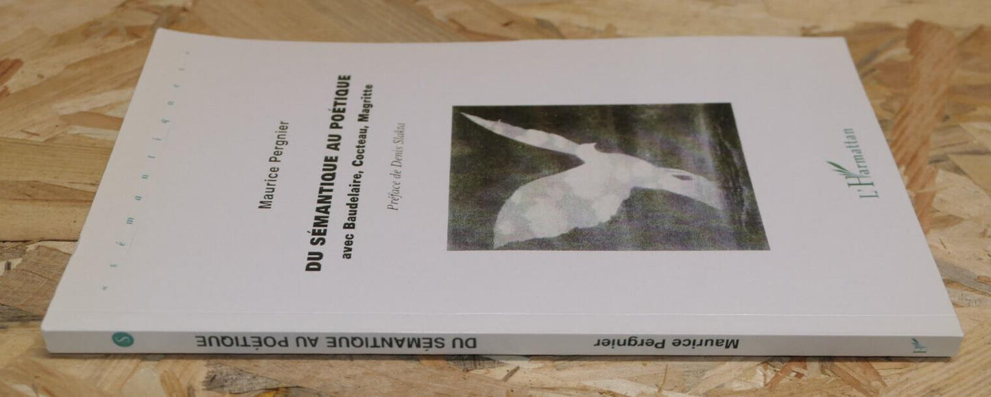 DU SEMANTIQUE AU POETIQUE AVEC BAUDELAIRE COCTEAU MAGRITTE / L'HARMATTAN 2009