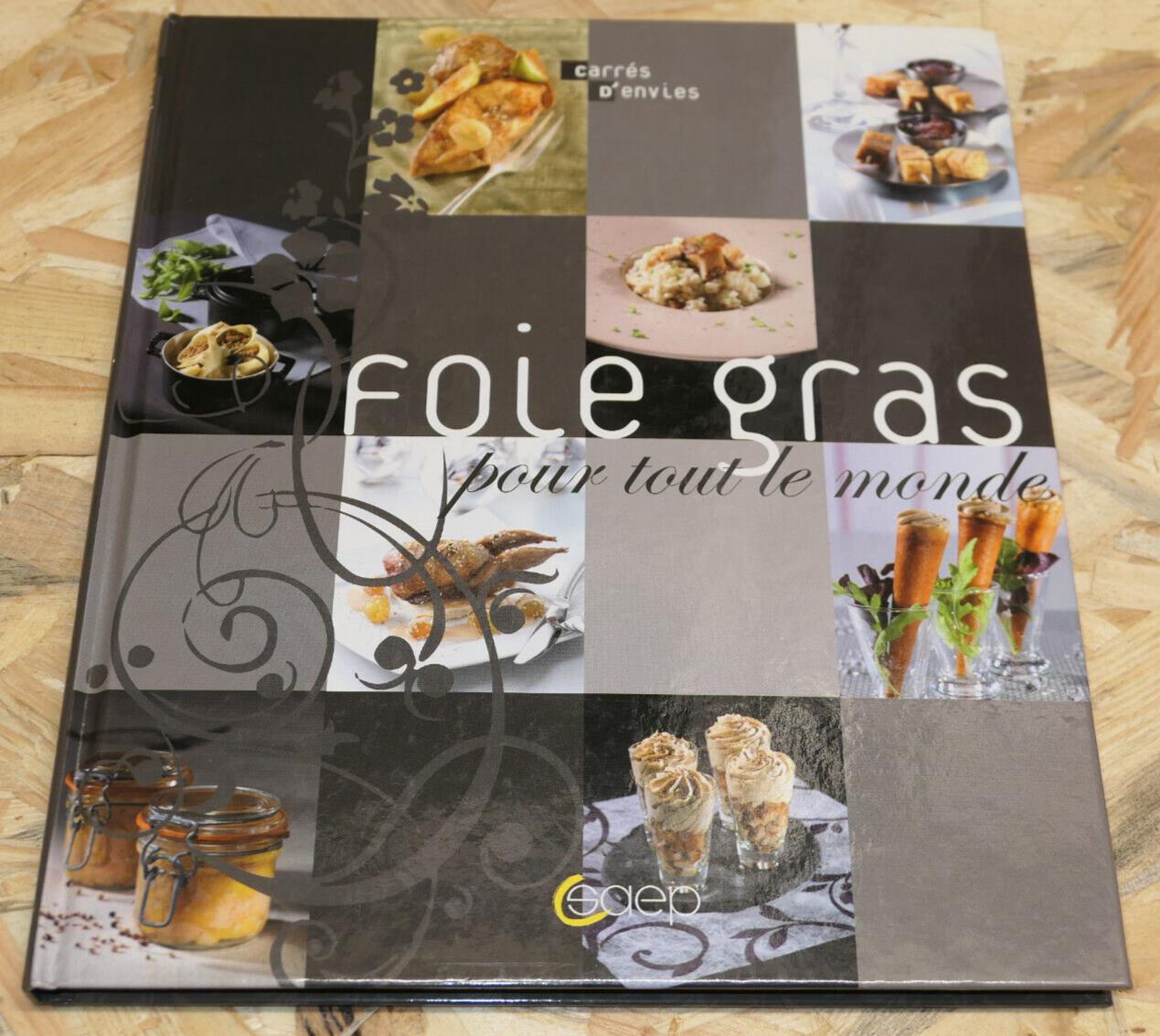 FOIE GRAS POUR TOUT LE MONDE / RECETTES CUISINE GASTRONOMIE / SAEP 2011