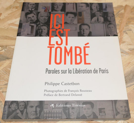 ICI EST TOMBE PAROLES SUR LA LIBERATION DE PARIS / HISTOIRE WW2 PORTRAIT RECIT