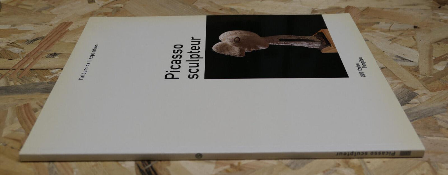 PICASSO SCULPTEUR / ALBUM EXPOSITION CENTRE POMPIDOU 2000 / ART SCULPTURE