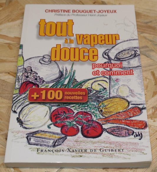 TOUT A LA VAPEUR DOUCE POURQUOI ET COMMENT / RECETTES CUISINE GASTRONOMIE 2016