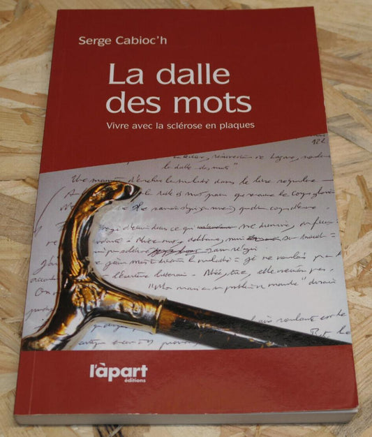 LA DALLE DES MOTS VIVRE AVEC LA SCLEROSE EN PLAQUES SERGE CABIOC'H TEMOIGNAGE