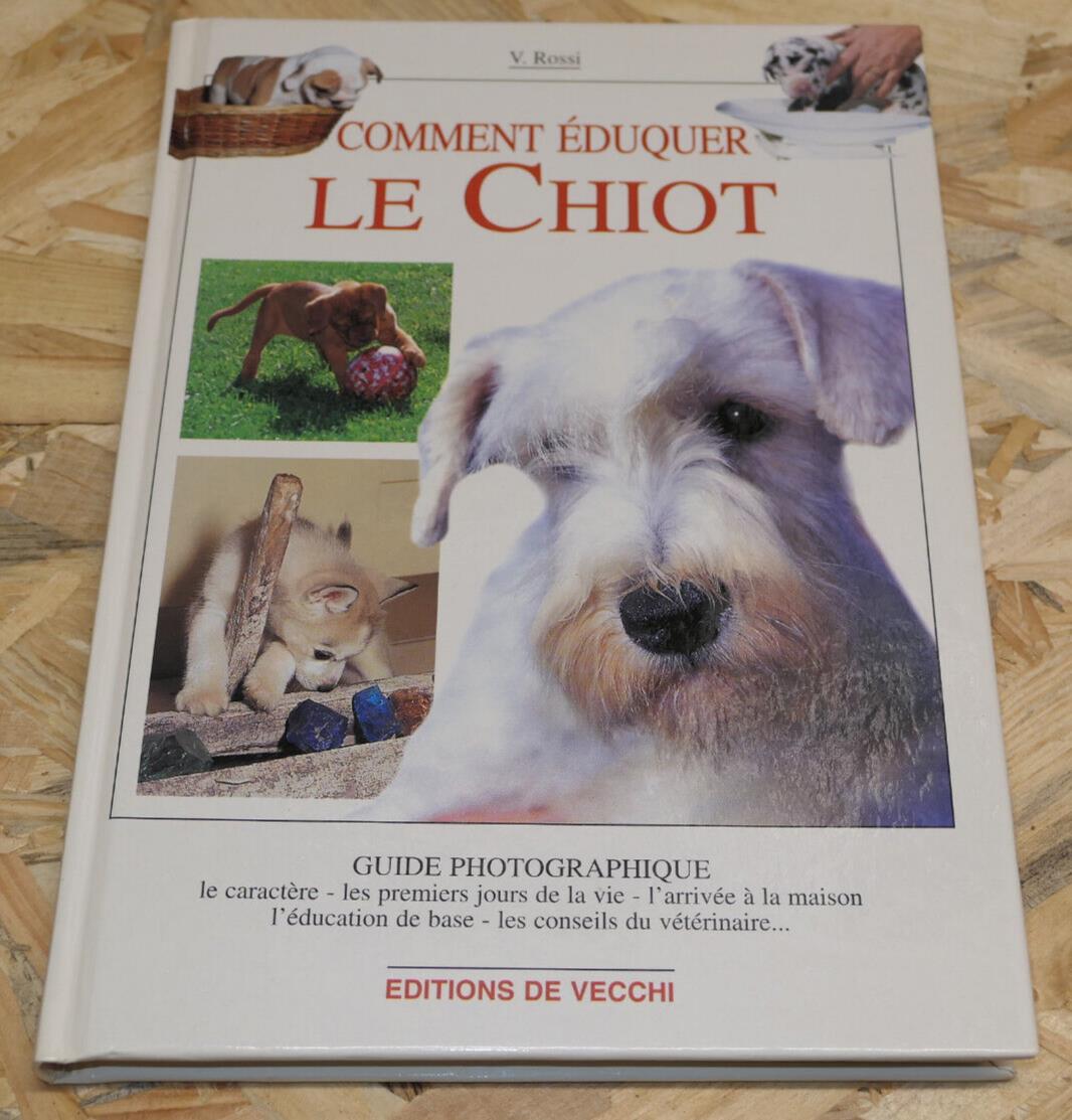 COMMENT EDUQUER LE CHIOT / EDUCATION CANINE CYNOPHILIE GUIDE PRATIQUE CONSEILS