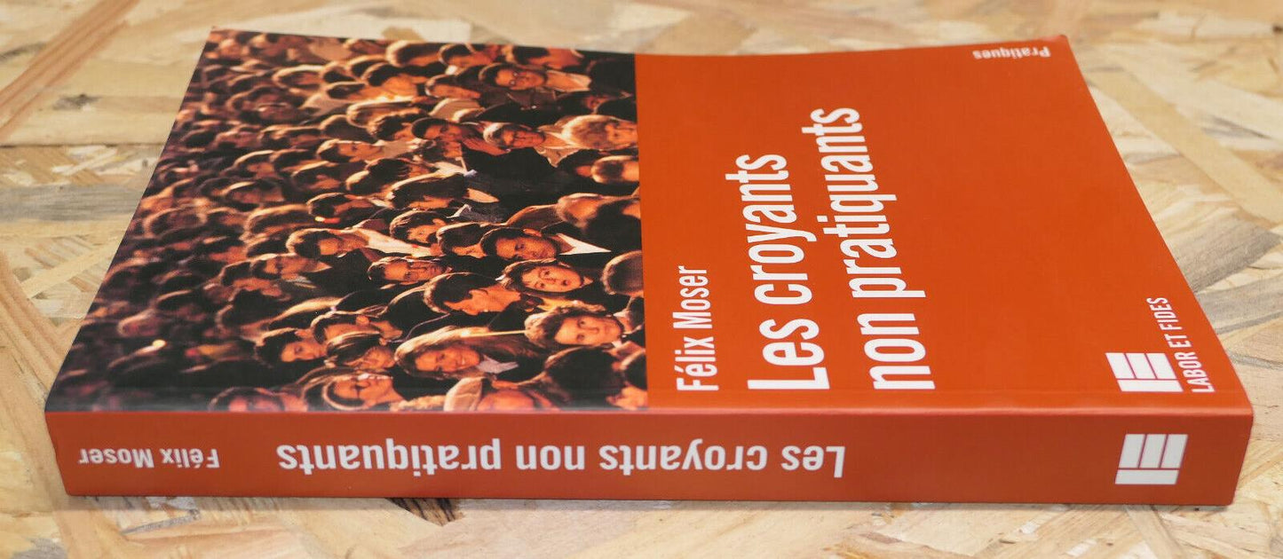 LES CROYANTS NON PRATIQUANTS / FELIX MOSER / RELIGION THEOLOGIE CATHOLICISME