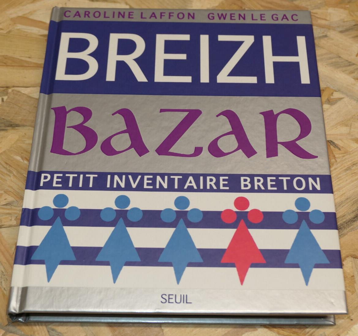 BREIZH BAZAR PETIT INVENTAIRE BRETON PATRIMOINE HISTOIRE FOLKLORE BRETAGNE 2007