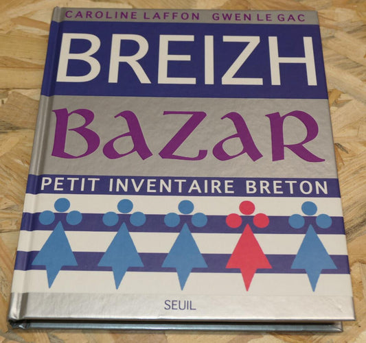 BREIZH BAZAR PETIT INVENTAIRE BRETON PATRIMOINE HISTOIRE FOLKLORE BRETAGNE 2007