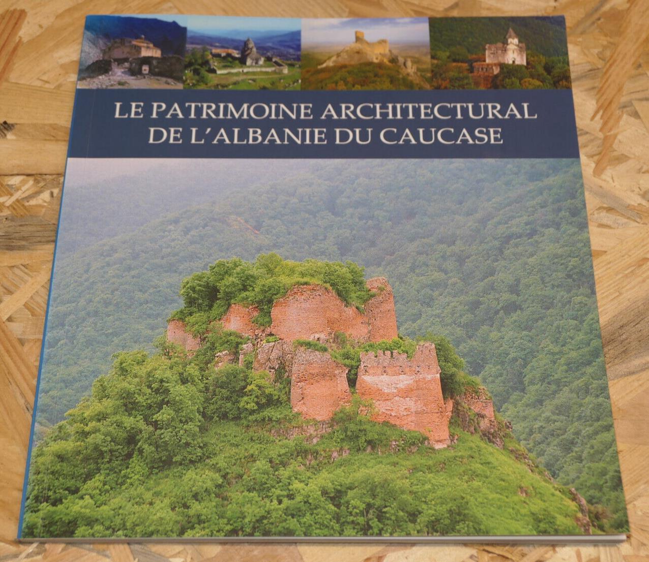 LE PATRIMOINE ARCHITECTURAL DE L'ALBANIE DU CAUCASE / MOYEN-AGE AZERBAIDJAN 2014