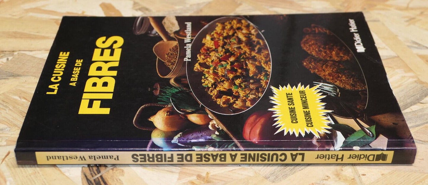 LA CUISINE A BASE DE FIBRES / ALIMENTATION NUTRITION SANTE 200 RECETTES PHOTOS