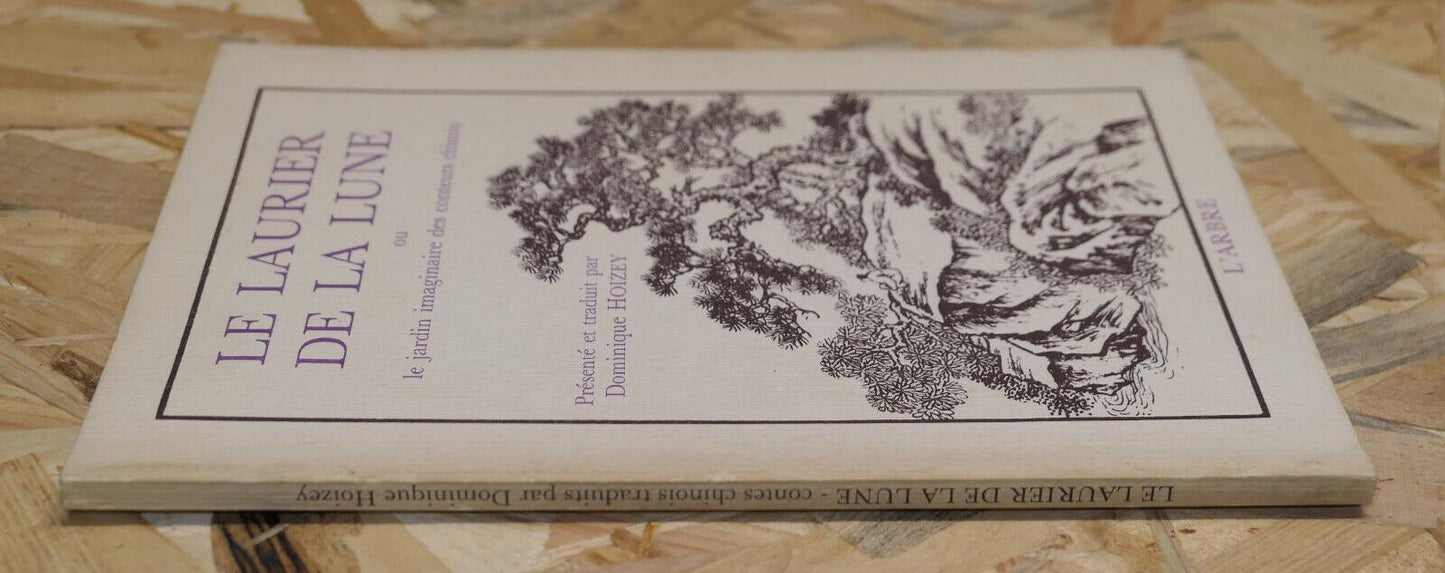 LE LAURIER DE LA LUNE OU LE JARDIN IMAGINAIRE DES CONTEURS CHINOIS L'ARBRE 1987