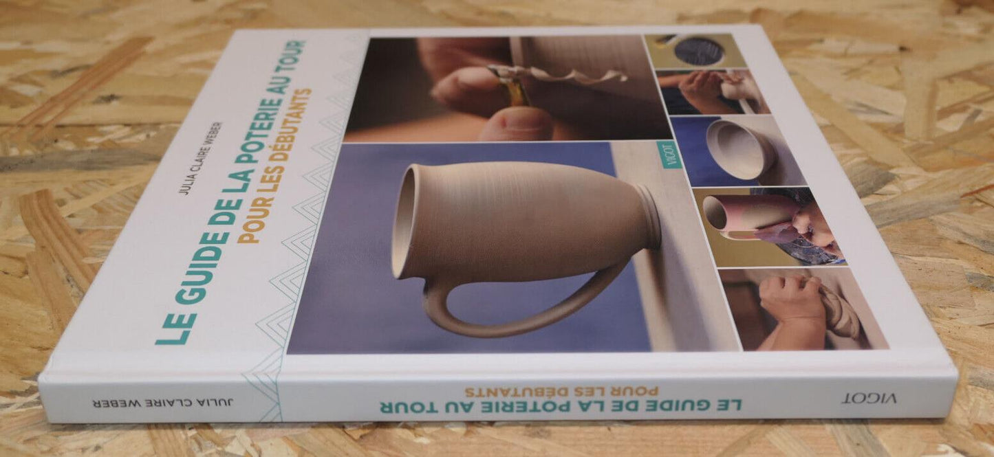 LE GUIDE DE LA POTERIE AU TOUR POUR LES DEBUTANTS CONSEILS TECHNIQUES VIGOT 2022
