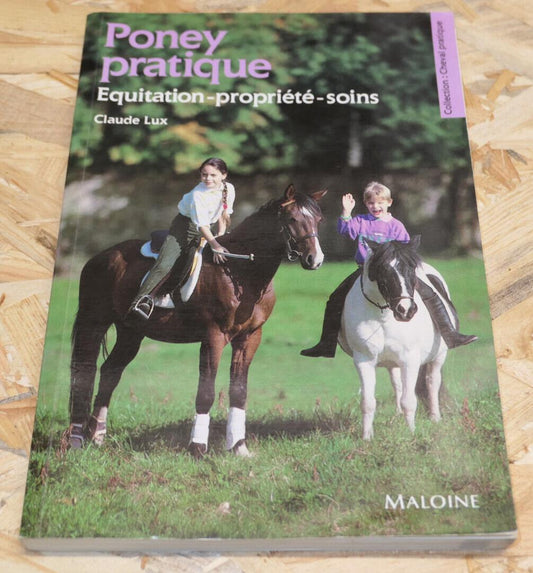 PONEY PRATIQUE EQUITATION PROPRIETE SOINS CONSEILS / CLAUDE LUX MALOINE 1991