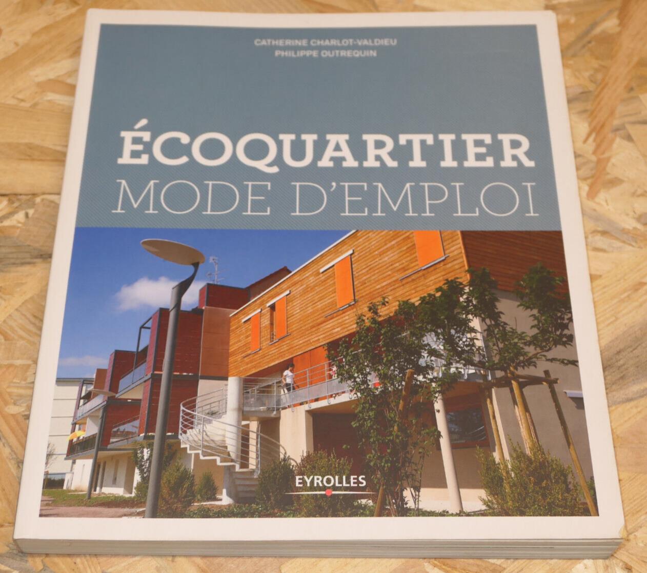 ECOQUARTIER MODE D'EMPLOI / EYROLLES 2009 URBANISME ENVIRONNEMENT VILLE ECONOMIE