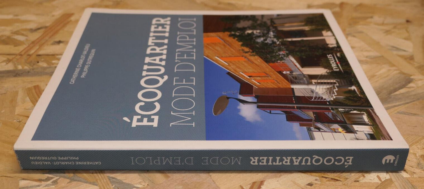 ECOQUARTIER MODE D'EMPLOI / EYROLLES 2009 URBANISME ENVIRONNEMENT VILLE ECONOMIE