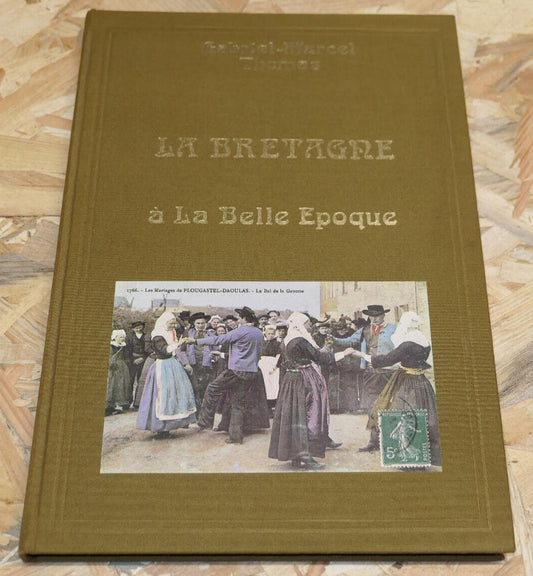 LA BRETAGNE A LA BELLE EPOQUE / HISTOIRE PHOTOS CARTES POSTALES / 1975