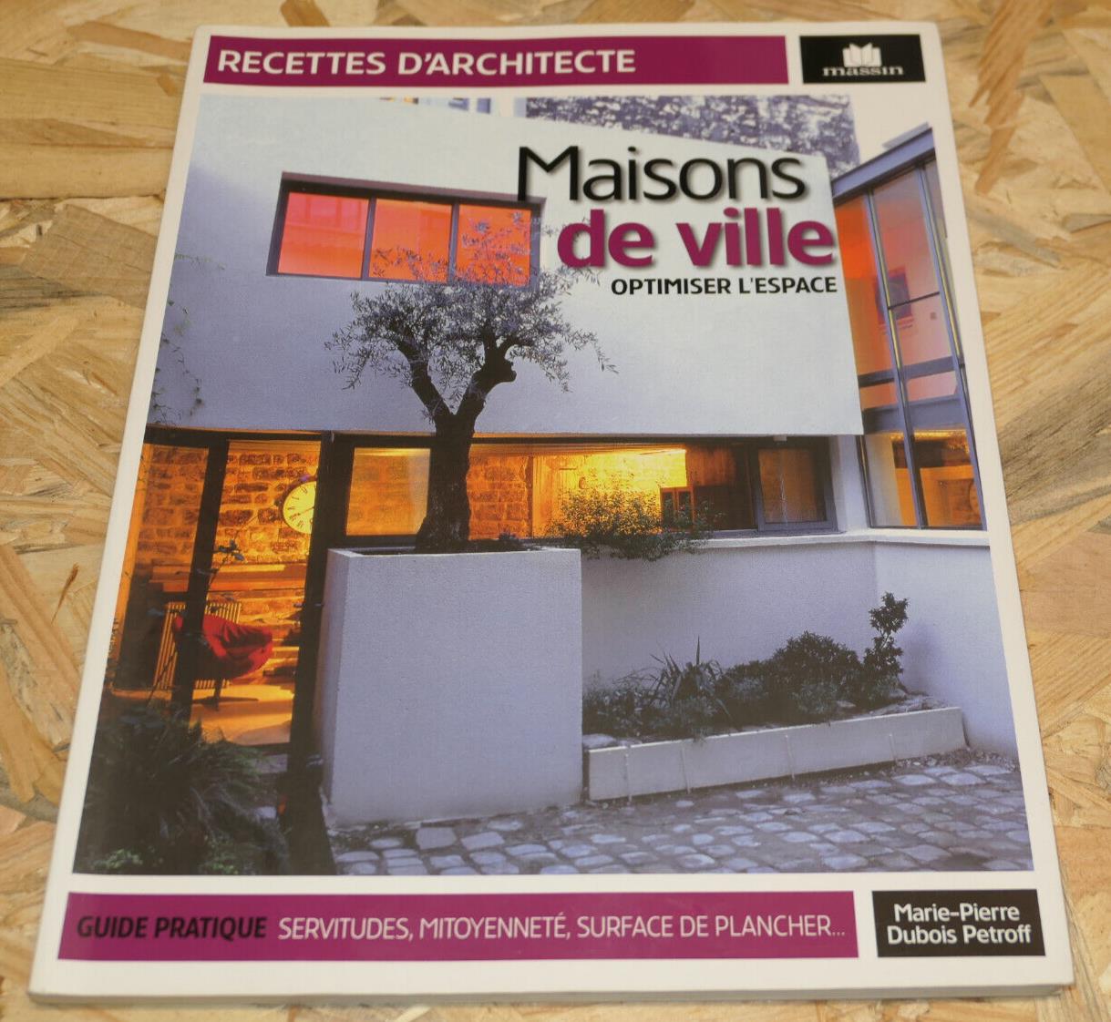 MAISONS DE VILLE OPTIMISER L'ESPACE / MASSIN 2012 / ARCHITECTURE GUIDE CONSEILS