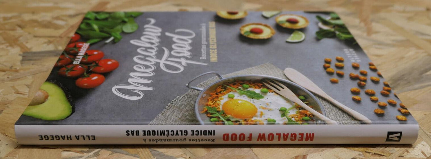 MEGALOW FOOD / RECETTES GOURMANDES A INDICE GLYCEMIQUE BAS / ELLA HAGEGE / 2018