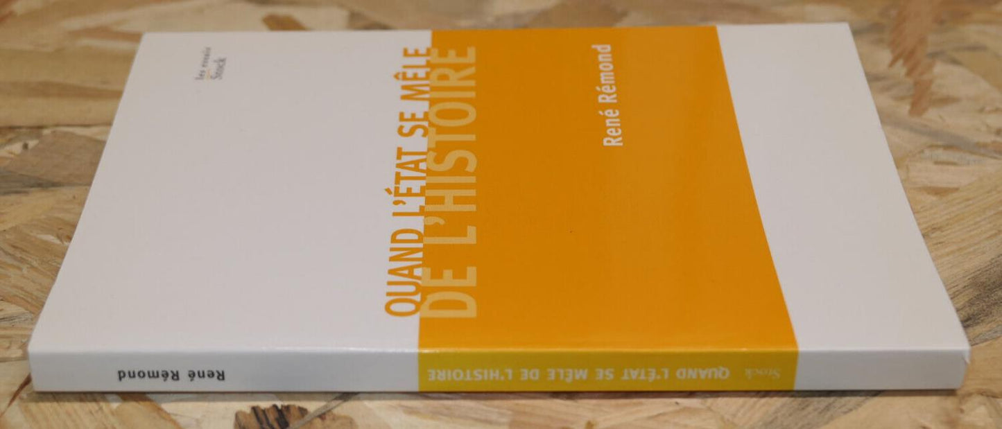 QUAND L'ETAT SE MELE DE L'HISTOIRE / RENE REMOND / ESSAI POLITIQUE MEMOIRE 2006