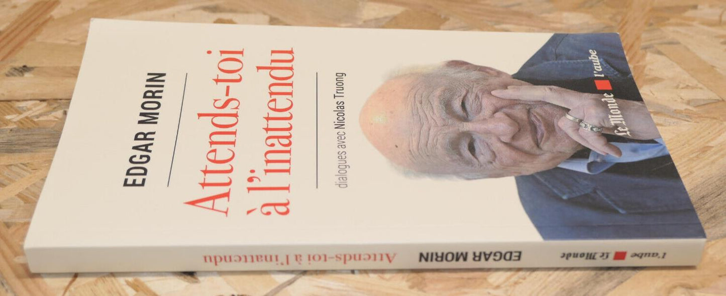 ATTENDS-TOI A L'INATTENDU / EDGAR MORIN / DIALOGUES AVEC NICOLAS TRUONG / 2021