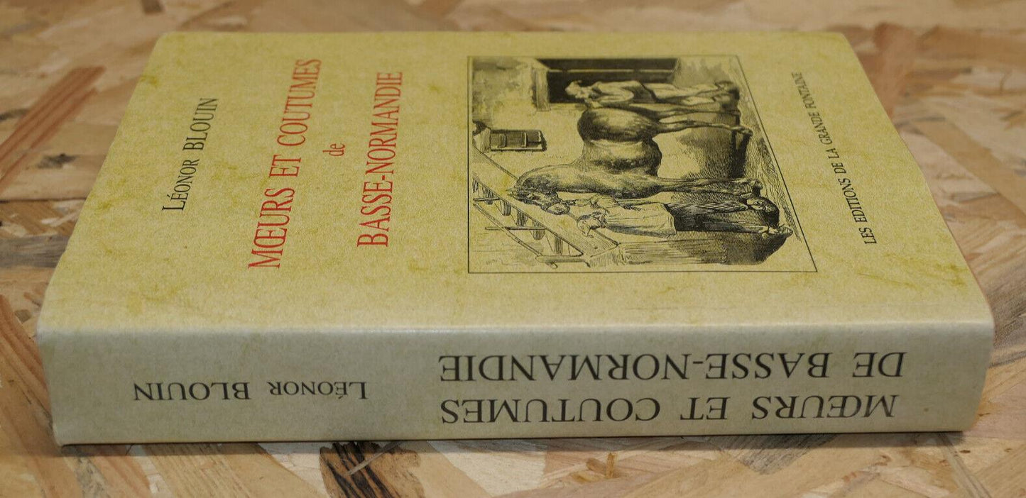 MOEURS ET COUTUMES DE BASSE-NORMANDIE / LEONOR BLOUIN / 1999