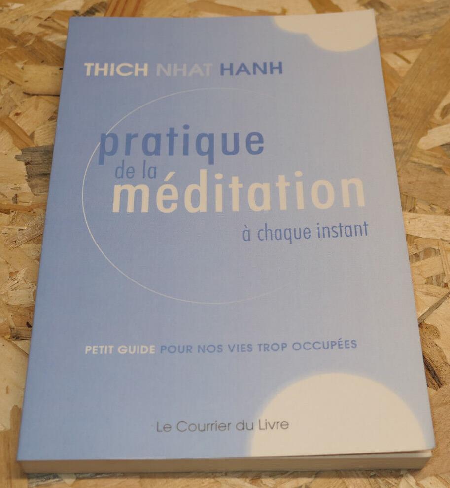 Pratique De La Méditation À Chaque Instant - Thich Nhat Hanh - Spiritualité 2012