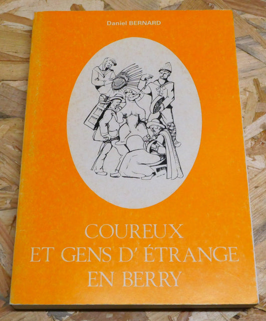 Coureux Et Gens D'Étrange En Berry - Daniel Bernard - 1984