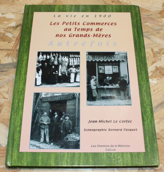Les Petits Commerces Au Temps De Nos Grands-Mères - La Vie En 1900