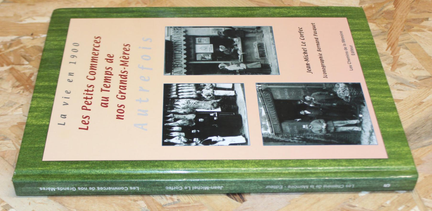 Les Petits Commerces Au Temps De Nos Grands-Mères - La Vie En 1900