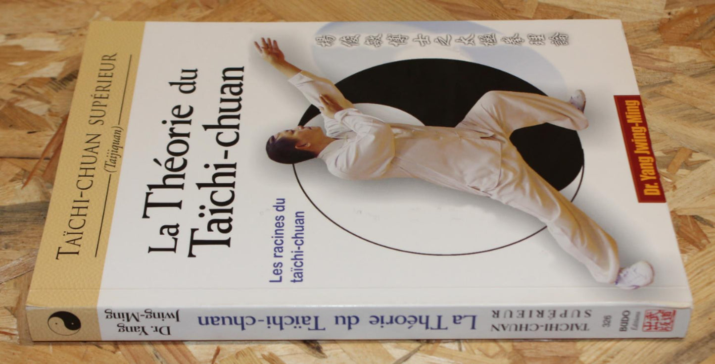 La Théorie Du Taïchi-chuan - Taijiquan - Dr Yang Jwing-Ming - Budo Éditions 2007