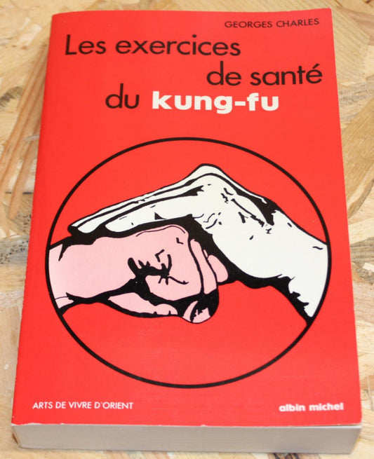 Les Exercices De Santé Du Kung-Fu - Georges Charles - 1983