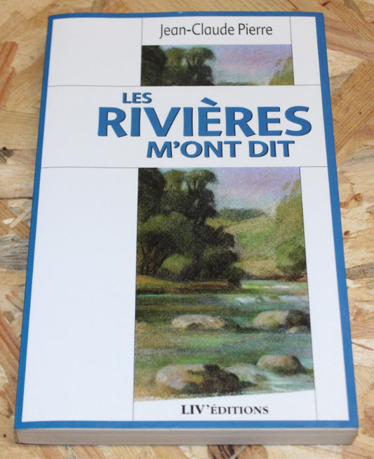 Les Rivières M'Ont Dit - Jean-Claude Pierre - Liv'Éditions 2000