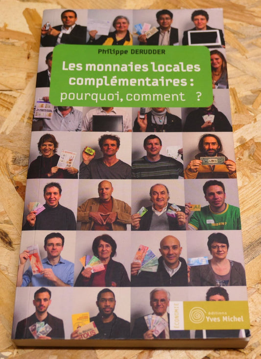 Les Monnaies Locales Complémentaires : Pourquoi Comment ? Philippe Derudder 2012