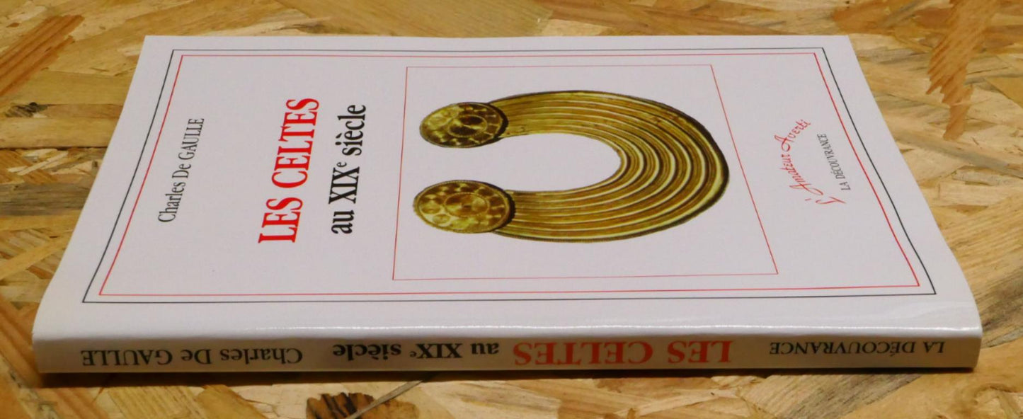 Les Celtes Au XIXe Siècle - Charles De Gaulle - La Découvrance 2002