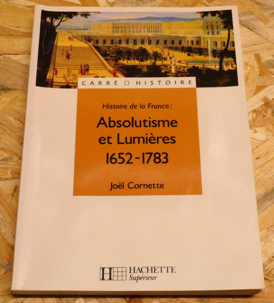 Absolutisme Et Lumières 1652-1783 - Joël Cornette - Hachette 1995