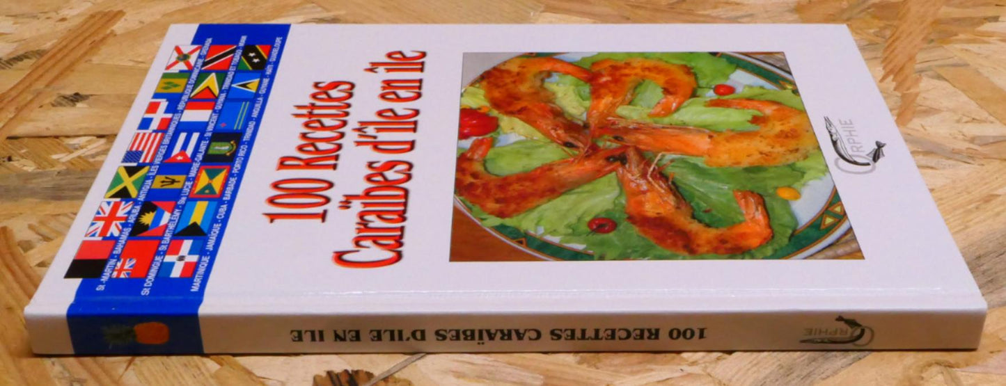 100 Recettes Caraïbes D'Île En Île - Orphie 2005