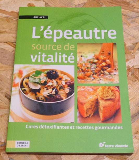 L'Épeautre Source De Vitalité Cures Détoxifiantes Et Recettes Gourmandes