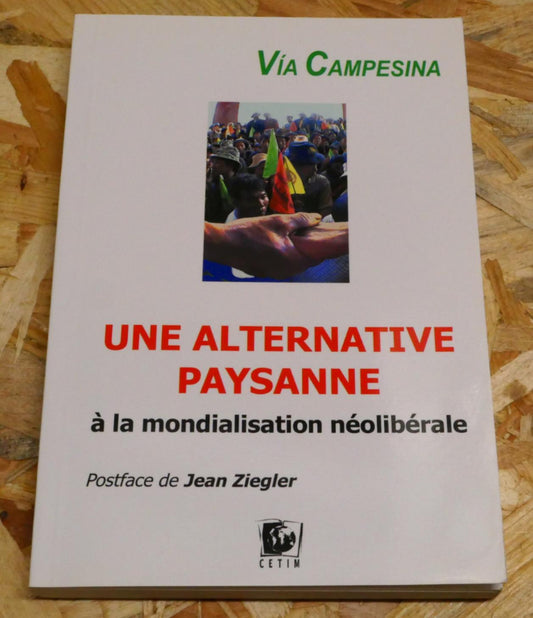 Via Campesina - Une Alternative Paysanne À La Mondialisation Néolibérale - 2002