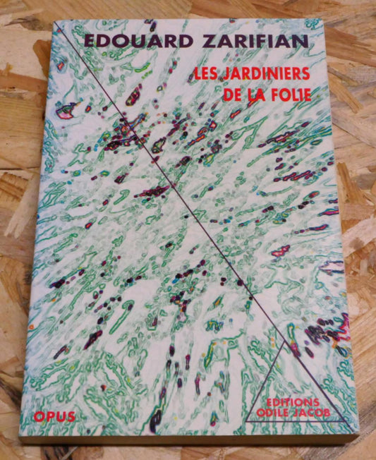 Les Jardiniers De La Folie - Edouard Zarifian - Odile Jacob 1997