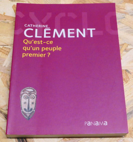 Qu'est-Ce Qu'un Peuple Premier ? Catherine Clément - Panama 2006 - Anthropologie