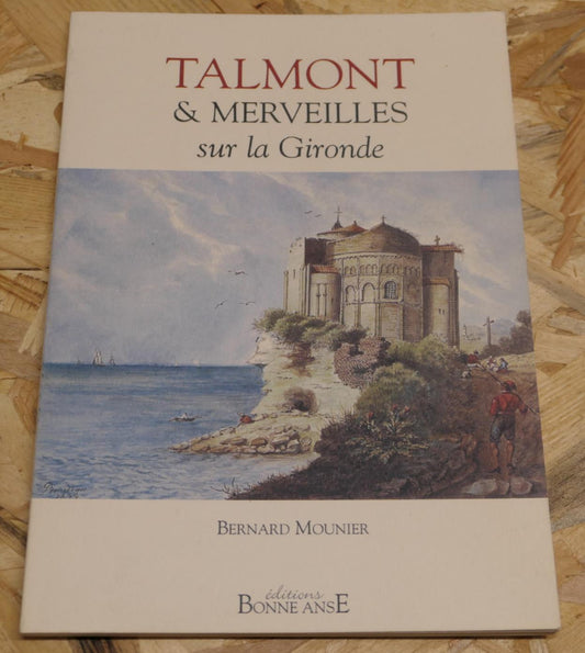 Talmont Et Merveilles Sur La Gironde - Bernard Mounier - Éd. Bonne Anse 2004