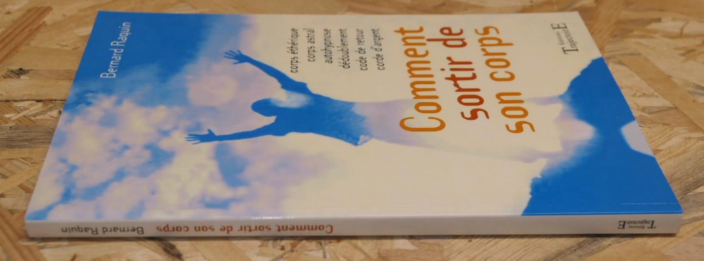 Comment Sortir De Son Corps - Bernard Raquin - Éditions Trajectoire 2004