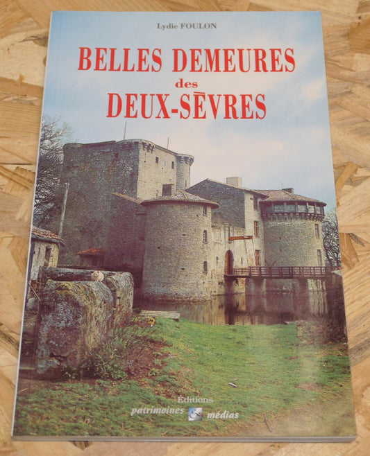 Belles Demeures Des Deux-Sèvres - Lydie Foulon - Histoire Architecture 1996