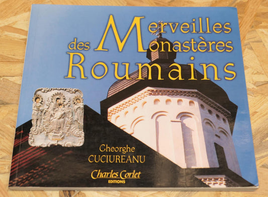 Merveilles Des Monastères Roumains - Gheorghe Cuciureanu - Charles Corlet 1995