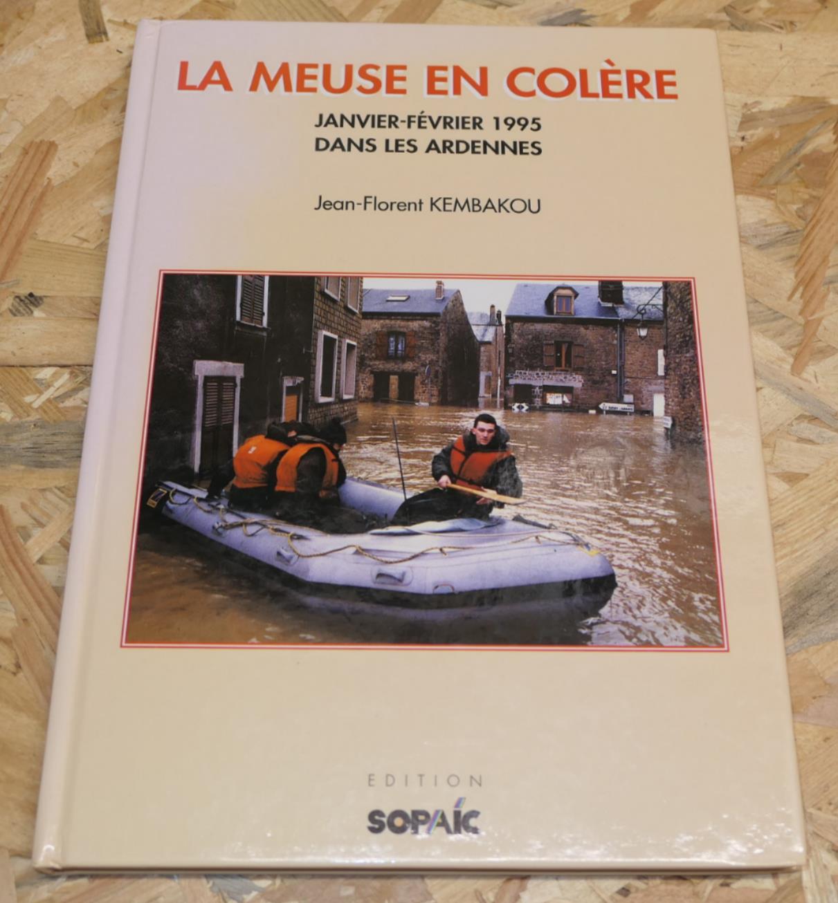 La Meuse En Colère Janvier-Février 1995 Dans Les Ardennes - SOPAIC