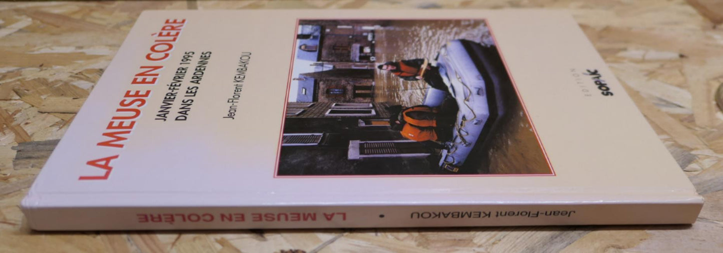 La Meuse En Colère Janvier-Février 1995 Dans Les Ardennes - SOPAIC