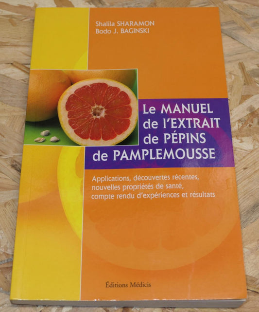 Le Manuel De L'Extrait De Pépins De Pamplemousse - Éditions Médicis