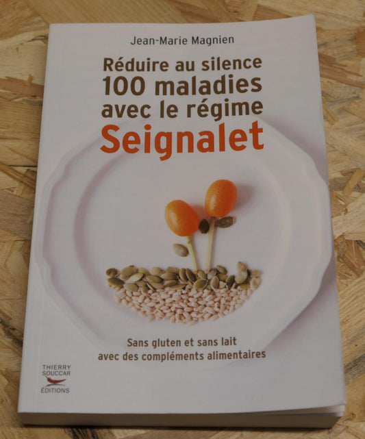 Réduire Au Silence 100 Maladies Avec Le Régime Seignalet - Jean-Marie Magnien