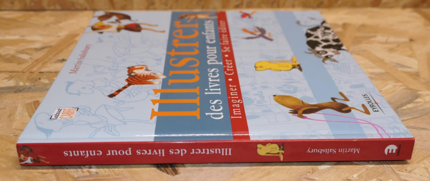 Illustrer Des Livres Pour Enfants Imaginer Créer Se Faire Éditer - Eyrolles 2005